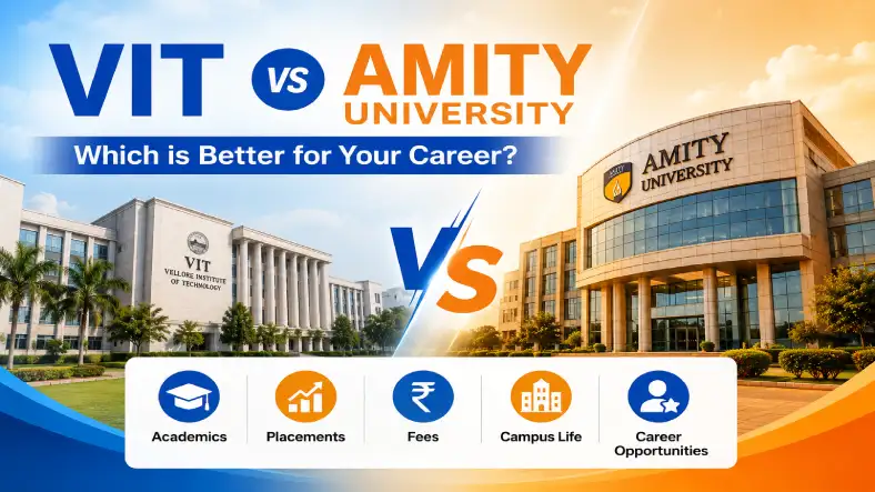 VIT vs Amity University: Which is Better for Your Career?
